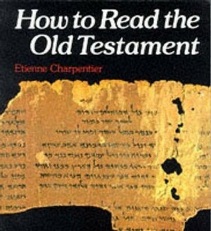 How to Read the Old Testament by Etienne Charpentier, John Bowden