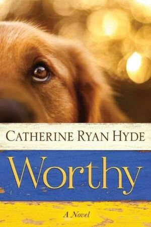 Worthy by Catherine Ryan Hyde