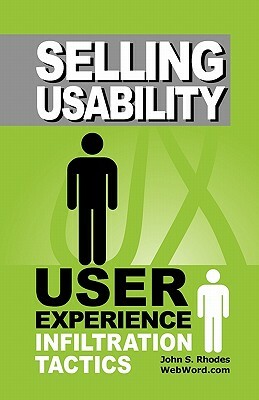 Selling Usability: User Experience Infiltration Tactics by John Rhodes