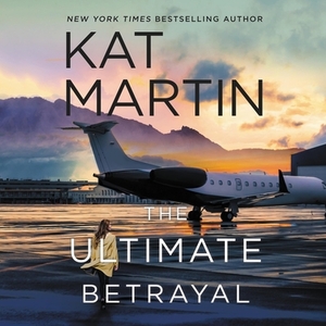 The Ultimate Betrayal by Kat Martin