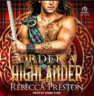 Order A Highlander by Rebecca Preston, Rebecca Preston