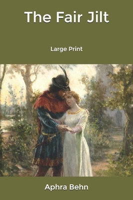 The Fair Jilt: Large Print by Aphra Behn