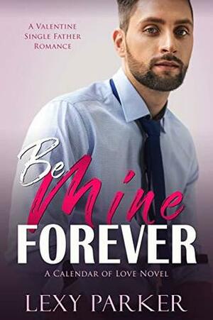 Be Mine Forever by Lexy Parker