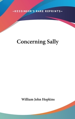 Concerning Sally by William John Hopkins