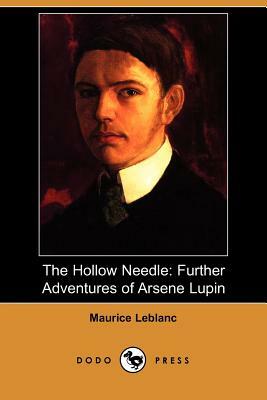 The Hollow Needle: Further Adventures of Arsene Lupin (Dodo Press) by Maurice Leblanc