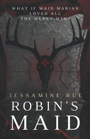 Robin's Maid: A Dark Why Choose MMM+F Robin Hood Romance by Jessamine Rue