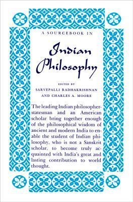 A Source Book in Indian Philosophy by Charles a. Moore, Sarvepalli Radhakrishnan
