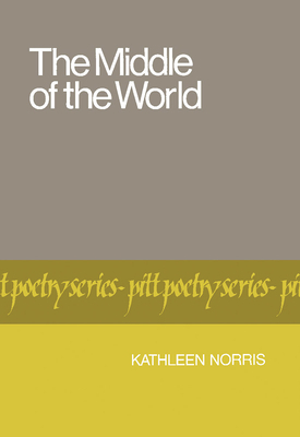 The Middle of the World by Kathleen Norris