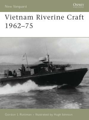 Vietnam Riverine Craft 1962-75 by Gordon L. Rottman