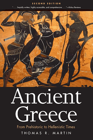 Ancient Greece: From Prehistoric to Hellenistic Times by Thomas R. Martin