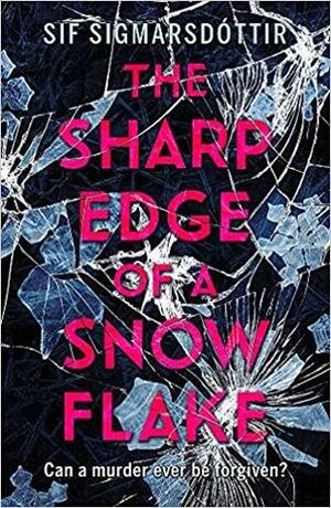 The Sharp Edge of a Snowflake by Sif Sigmarsdóttir