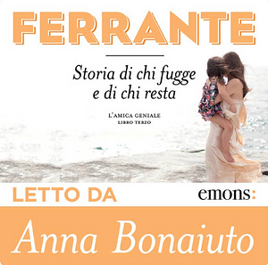 Storia di chi fugge e di chi resta by Elena Ferrante