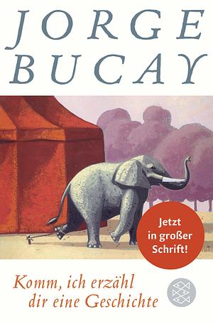 Komm, ich erzähl dir eine Geschichte by Jorge Bucay