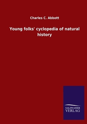 Young folks' cyclopedia of natural history by Charles C. Abbott