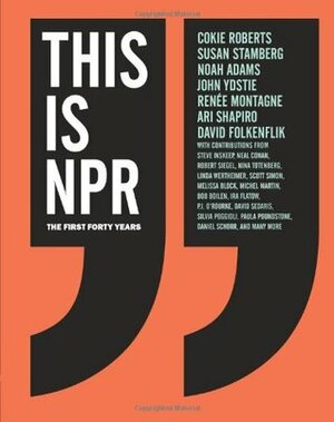 This Is NPR: The First Forty Years by National Public Radio