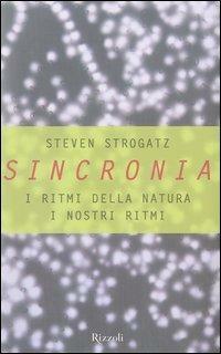 Sincronia. I ritmi della natura, i nostri ritmi by Steven Strogatz