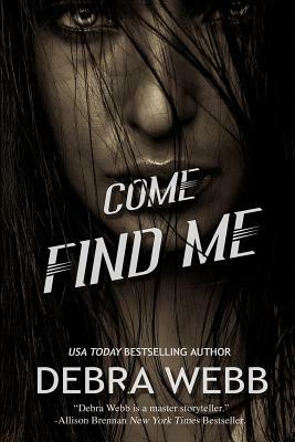 Come Find Me by Debra Webb