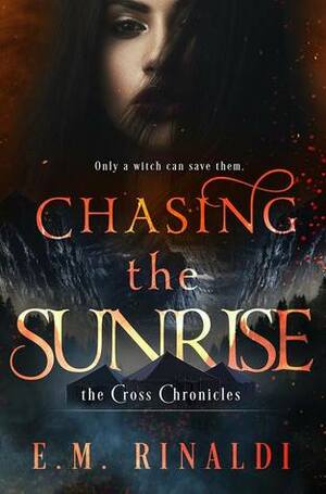 Chasing The Sunrise by E.M. Rinaldi