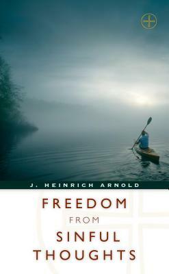 (american) Freedom from Sinful Thoughts by J. Heinrich Arnold