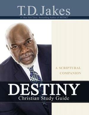 Destiny Christian Study Guide: A Scriptural Companion by T.D. Jakes