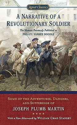 A Narrative of a Revolutionary Soldier: Some Adventures, Dangers, and Sufferings of Joseph Plumb Martin by Joseph Plumb Martin