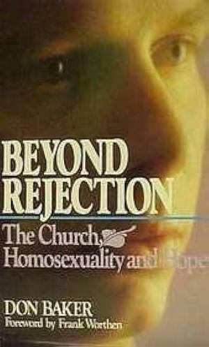 Beyond Rejection: The Church, Homosexuality, and Hope by Don Baker