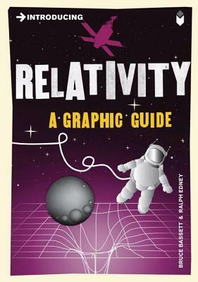 Introducing Relativity: A Graphic Guide by Bruce Bassett