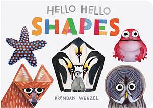 Hello Hello: Shapes by Brendan Wenzel