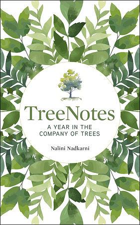 TreeNotes: A Year in the Company of Trees by Nalini Nadkarni