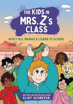 Wyatt Hill Brings a Lizard to School by Eliot Schrefer