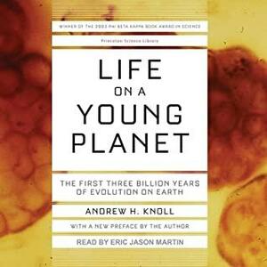 Life on a Young Planet Lib/E: The First Three Billion Years of Evolution on Earth by Andrew H Knoll