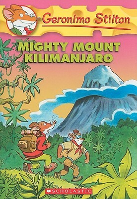 Mighty Mount Kilimanjaro by Geronimo Stilton