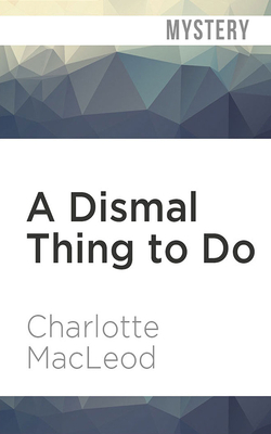 A Dismal Thing to Do by Charlotte MacLeod