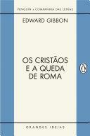 Os cristãos e a queda de Roma by Edward Gibbon