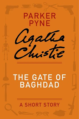 The Gate of Baghdad by Agatha Christie