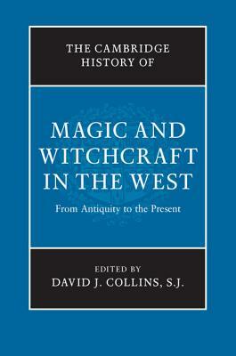 The Cambridge History of Magic and Witchcraft in the West: From Antiquity to the Present by 
