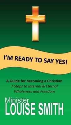 I'm Ready to Say Yes by Louise Smith