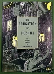 The Education Of Desire: The Anarchist Graphics Of Clifford Harper by Clifford Harper