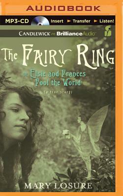 The Fairy Ring: Or Elsie and Frances Fool the World by Mary Losure