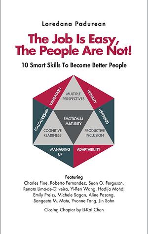 The Job Is Easy, The People Are Not: 10 Smart Skills to Become Better People by Loredana Padurean