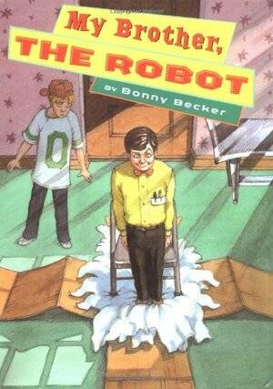 My Brother, the Robot by Bonny Becker