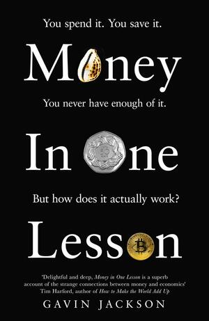 Money in One Lesson: How it Works and Why by Gavin Jackson