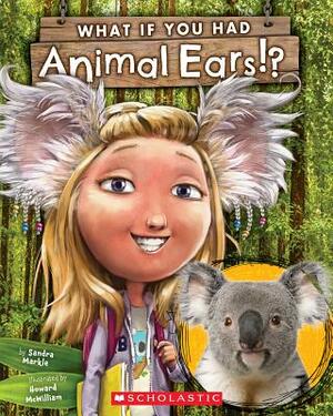 What If You Had Animal Ears? by Sandra Markle