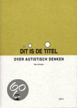 Dit is de titel (over autistisch denken) by Peter Vermeulen