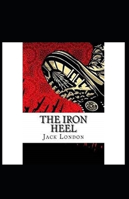 The Iron Heel Illustrated by Jack London