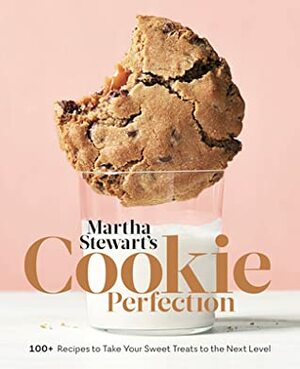 Martha Stewart's Cookie Perfection: 100+ Recipes to Take Your Sweet Treats to the Next Level: A Baking Book by Martha Stewart Living