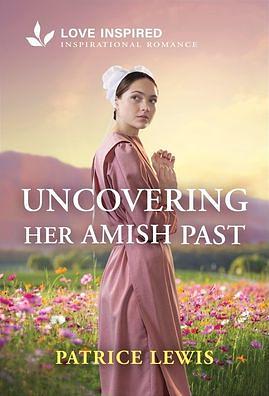 Uncovering Her Amish Past by Patrice Lewis