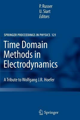 Time Domain Methods in Electrodynamics: A Tribute to Wolfgang J. R. Hoefer by 