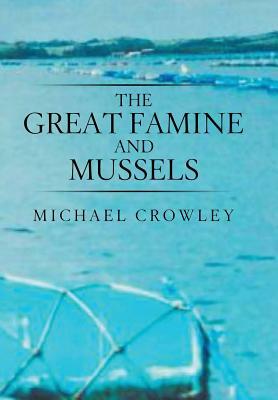 The Great Famine and Mussels by Michael Crowley