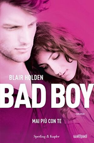Bad boy: Mai più con te by Blair Holden